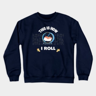 This Is How I Roll | Funny and Cute Hamster | Punny Jokes | Hamster Memes Crewneck Sweatshirt